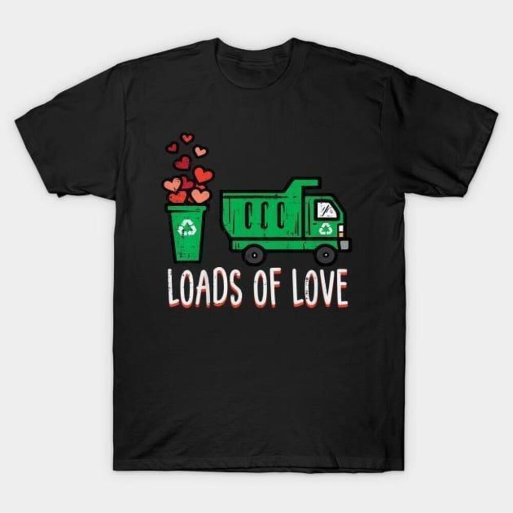 Garbage Truck Loads Of Love Valentines Day Tshirt